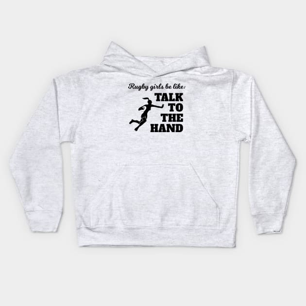 Rugby Girls Talk To The Hand Kids Hoodie by atomguy